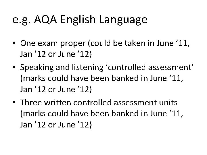 e. g. AQA English Language • One exam proper (could be taken in June