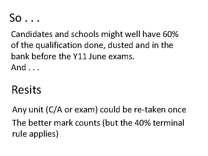 So. . . Candidates and schools might well have 60% of the qualification done,