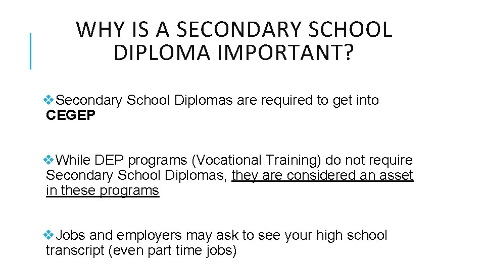 WHY IS A SECONDARY SCHOOL DIPLOMA IMPORTANT? v. Secondary School Diplomas are required to