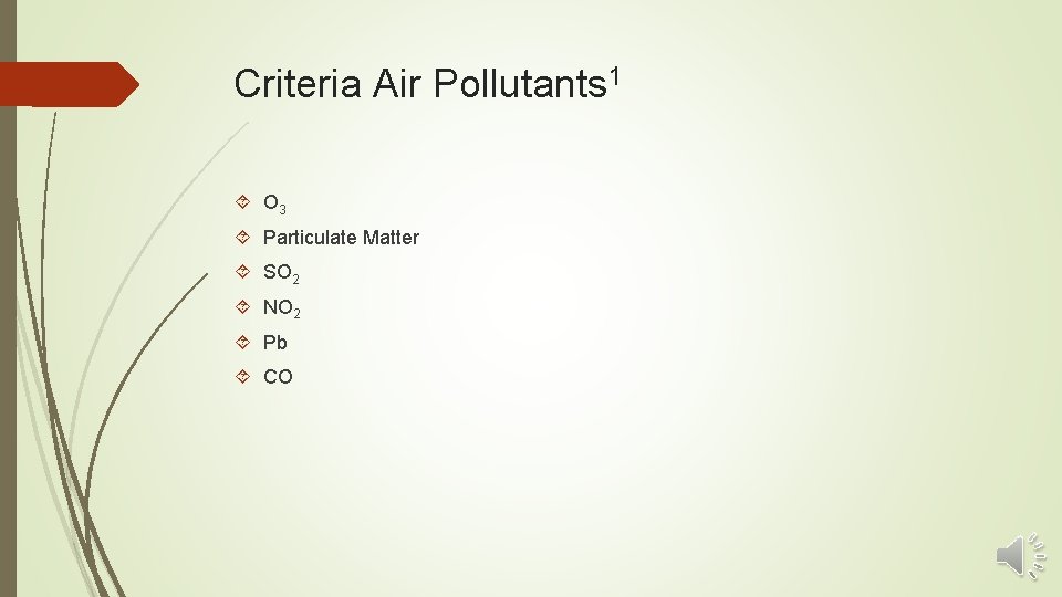 Criteria Air Pollutants 1 O 3 Particulate Matter SO 2 NO 2 Pb CO
