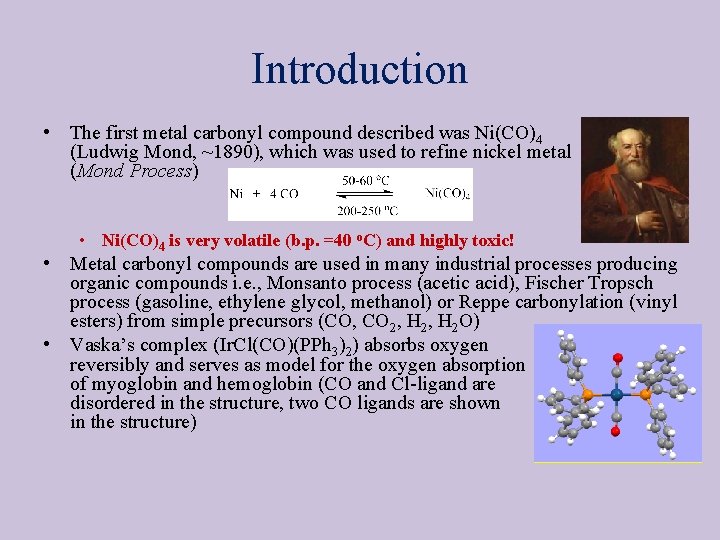 Introduction • The first metal carbonyl compound described was Ni(CO)4 (Ludwig Mond, ~1890), which