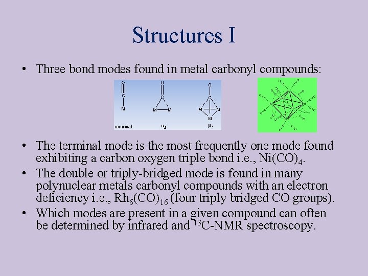 Structures I • Three bond modes found in metal carbonyl compounds: • The terminal