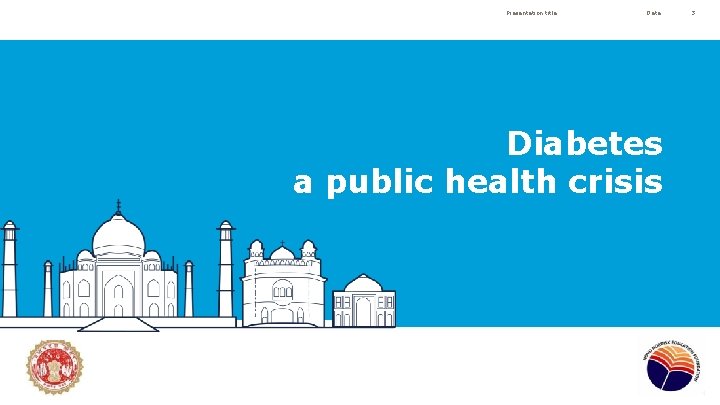 Presentation title Date Diabetes a public health crisis 3 