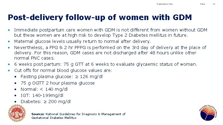 Presentation title Date Post-delivery follow-up of women with GDM • Immediate postpartum care women