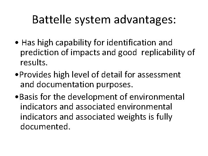 Battelle system advantages: • Has high capability for identification and prediction of impacts and