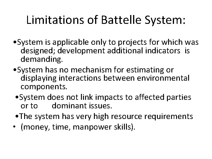Limitations of Battelle System: • System is applicable only to projects for which was