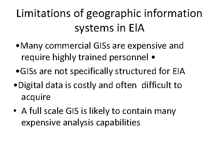 Limitations of geographic information systems in El. A • Many commercial GISs are expensive