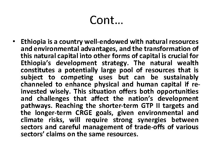 Cont… • Ethiopia is a country well-endowed with natural resources and environmental advantages, and