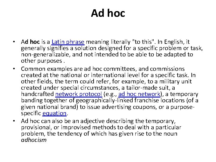 Ad hoc • Ad hoc is a Latin phrase meaning literally "to this". In