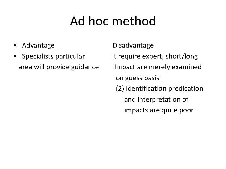Ad hoc method • Advantage • Specialists particular area will provide guidance Disadvantage It