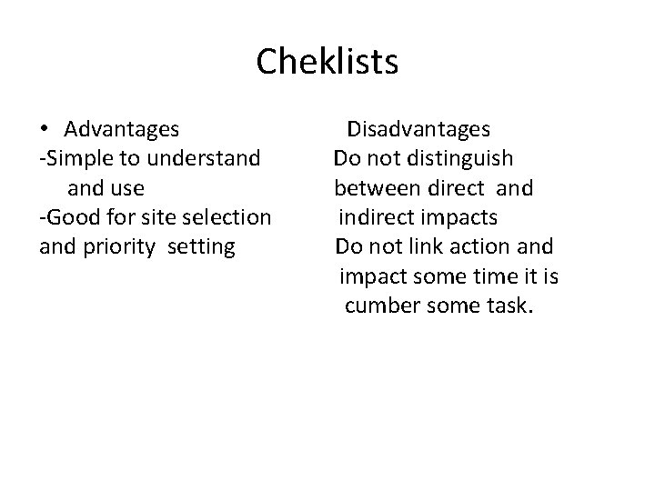 Cheklists • Advantages -Simple to understand use -Good for site selection and priority setting