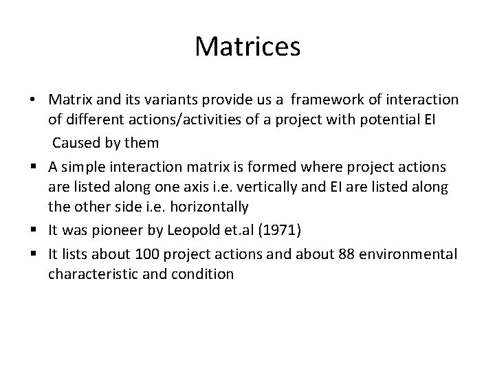Matrices • Matrix and its variants provide us a framework of interaction of different