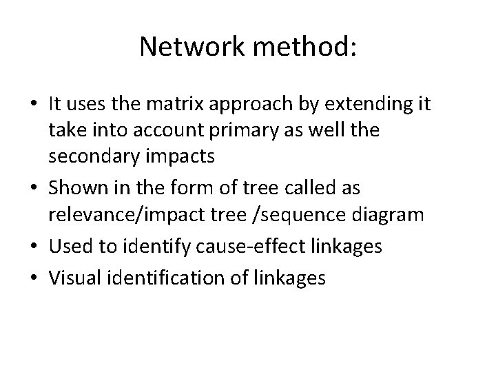 Network method: • It uses the matrix approach by extending it take into account