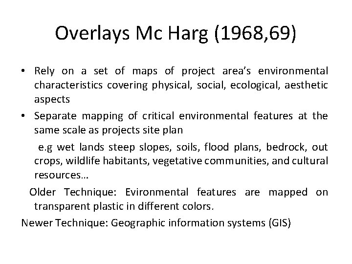 Overlays Mc Harg (1968, 69) • Rely on a set of maps of project