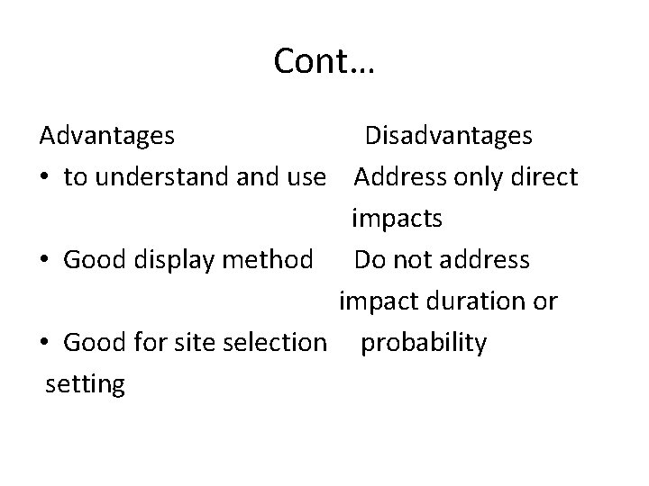 Cont… Advantages Disadvantages • to understand use Address only direct impacts • Good display