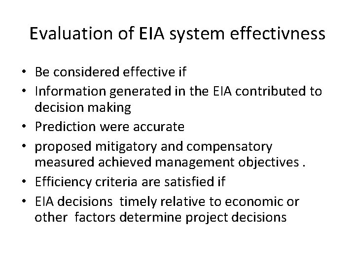 Evaluation of EIA system effectivness • Be considered effective if • Information generated in
