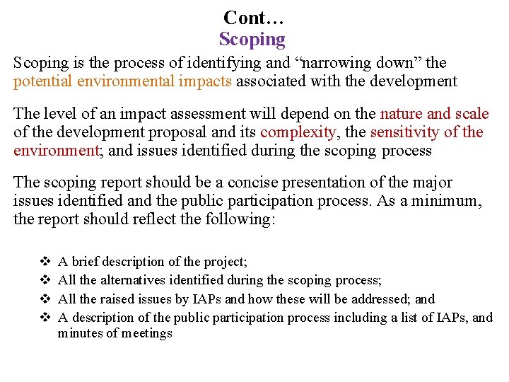 Cont… Scoping is the process of identifying and “narrowing down” the potential environmental impacts