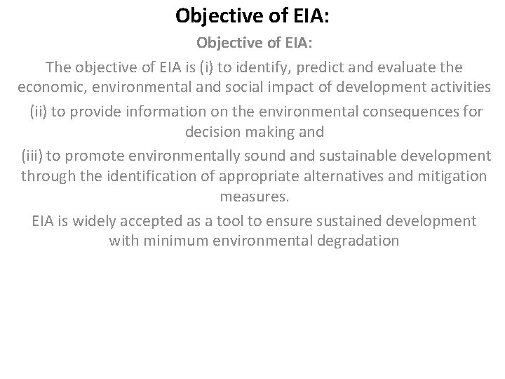 Objective of EIA: The objective of EIA is (i) to identify, predict and evaluate