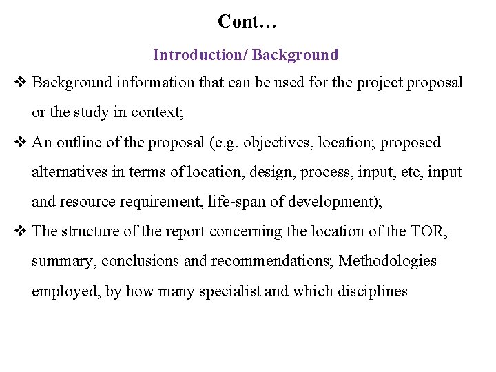 Cont… Introduction/ Background information that can be used for the project proposal or the