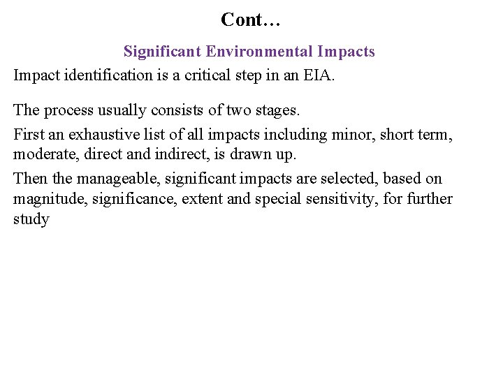 Cont… Significant Environmental Impacts Impact identification is a critical step in an EIA. The