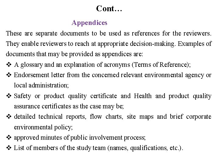 Cont… Appendices These are separate documents to be used as references for the reviewers.