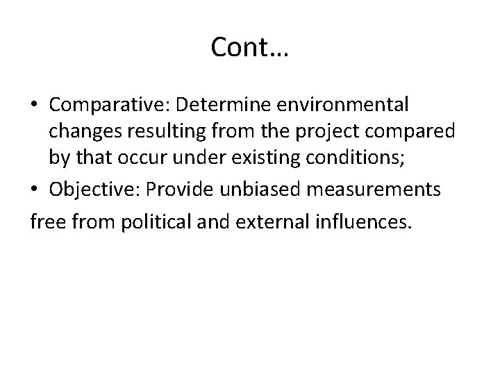 Cont… • Comparative: Determine environmental changes resulting from the project compared by that occur