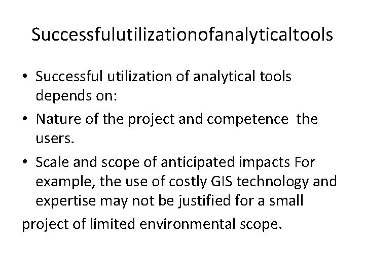 Successfulutilizationofanalyticaltools • Successful utilization of analytical tools depends on: • Nature of the project