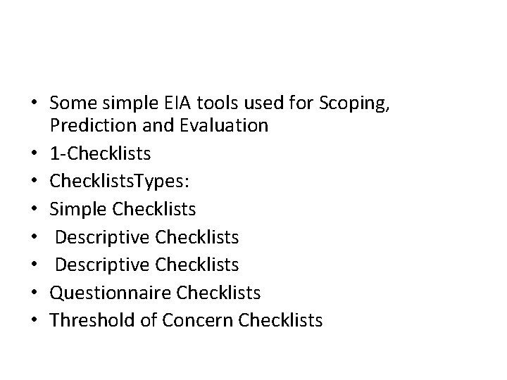  • Some simple EIA tools used for Scoping, Prediction and Evaluation • 1