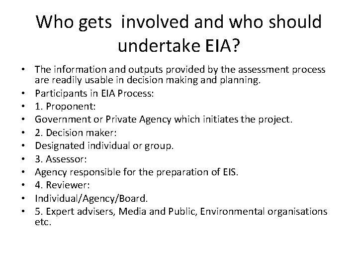 Who gets involved and who should undertake EIA? • The information and outputs provided