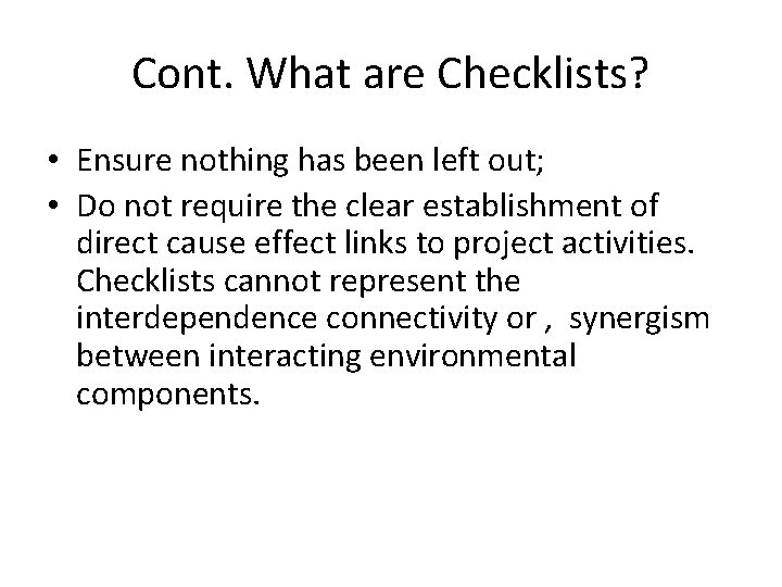 Cont. What are Checklists? • Ensure nothing has been left out; • Do not