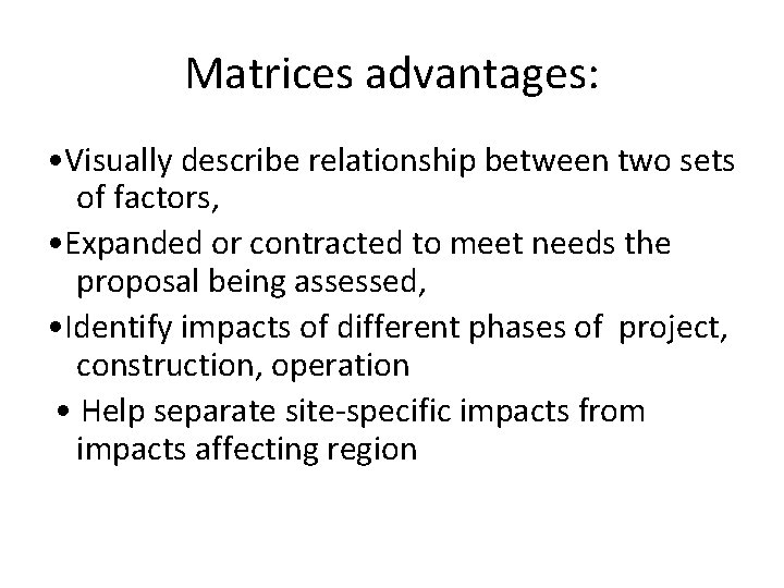 Matrices advantages: • Visually describe relationship between two sets of factors, • Expanded or