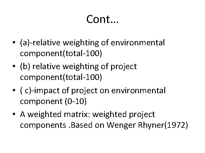 Cont… • (a)-relative weighting of environmental component(total-100) • (b) relative weighting of project component(total-100)