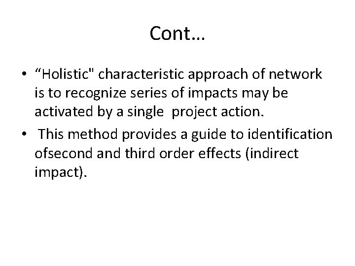 Cont… • “Holistic" characteristic approach of network is to recognize series of impacts may