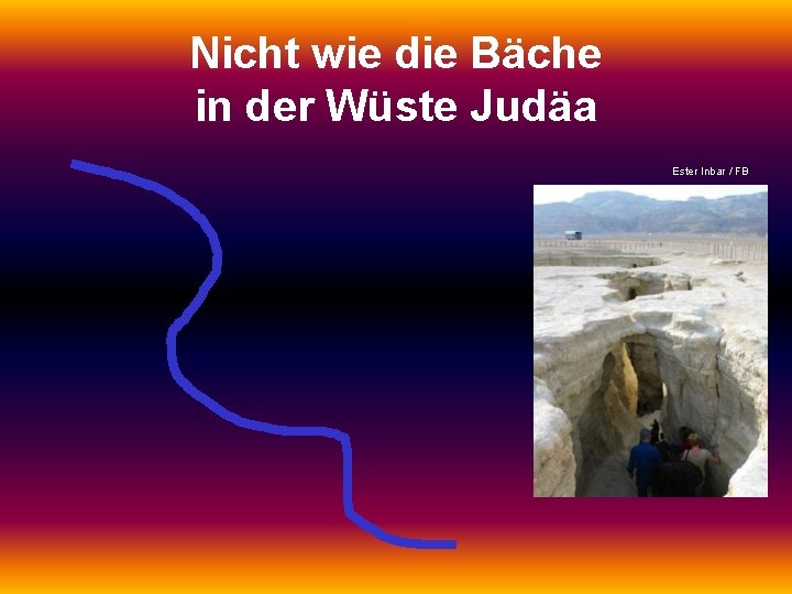 Nicht wie die Bäche in der Wüste Judäa Ester Inbar / FB 