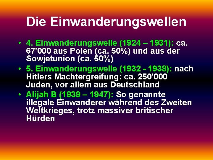 Die Einwanderungswellen • 4. Einwanderungswelle (1924 – 1931): ca. 67'000 aus Polen (ca. 50%)