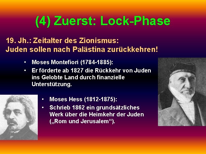 (4) Zuerst: Lock-Phase 19. Jh. : Zeitalter des Zionismus: Juden sollen nach Palästina zurückkehren!