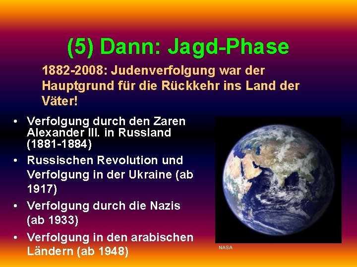 (5) Dann: Jagd-Phase 1882 -2008: Judenverfolgung war der Hauptgrund für die Rückkehr ins Land