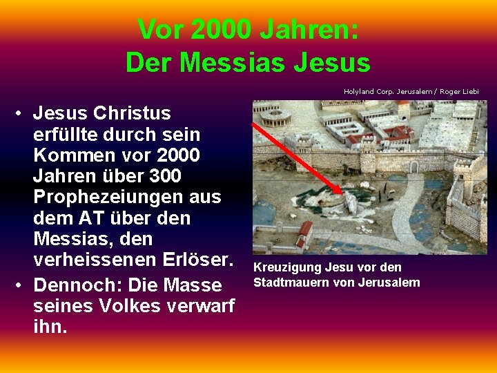 Vor 2000 Jahren: Der Messias Jesus Holyland Corp. Jerusalem / Roger Liebi • Jesus