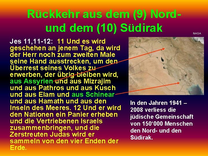 Rückkehr aus dem (9) Nordund dem (10) Südirak Jes 11, 11 -12: 11 Und