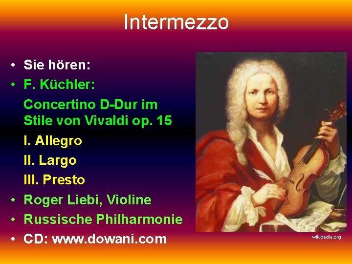 Intermezzo • Sie hören: • F. Küchler: Concertino D-Dur im Stile von Vivaldi op.
