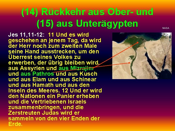 (14) Rückkehr aus Ober- und (15) aus Unterägypten Jes 11, 11 -12: 11 Und