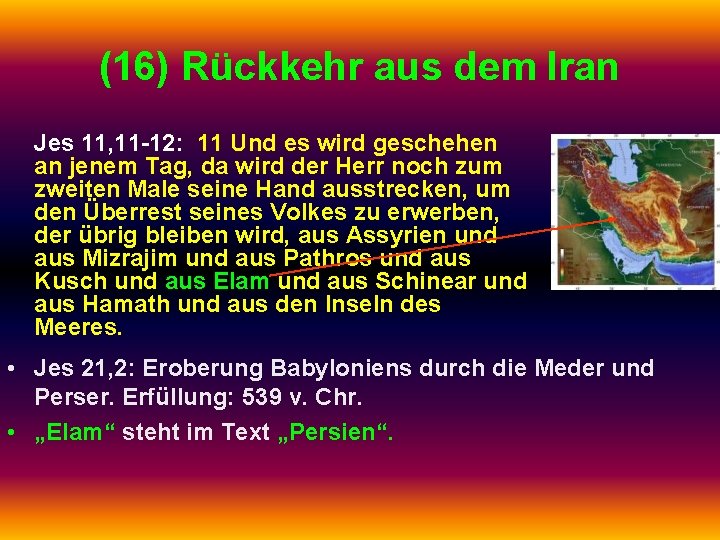 (16) Rückkehr aus dem Iran Jes 11, 11 -12: 11 Und es wird geschehen