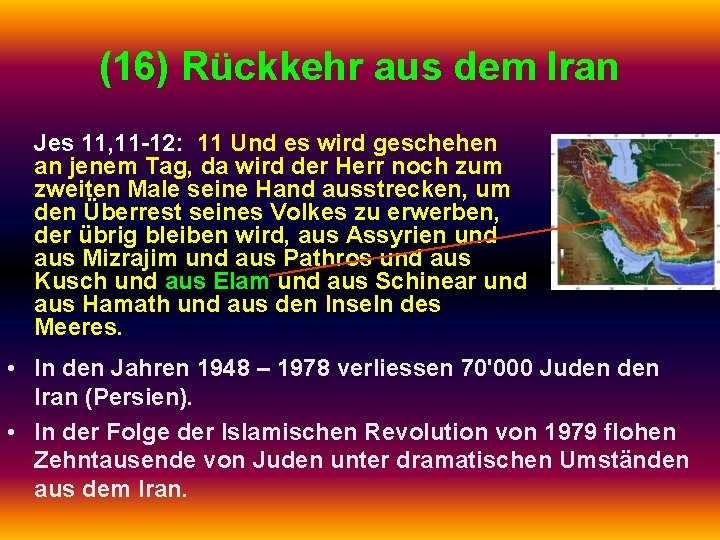 (16) Rückkehr aus dem Iran Jes 11, 11 -12: 11 Und es wird geschehen