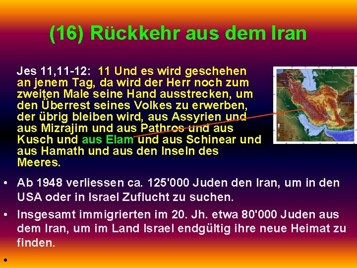 (16) Rückkehr aus dem Iran Jes 11, 11 -12: 11 Und es wird geschehen