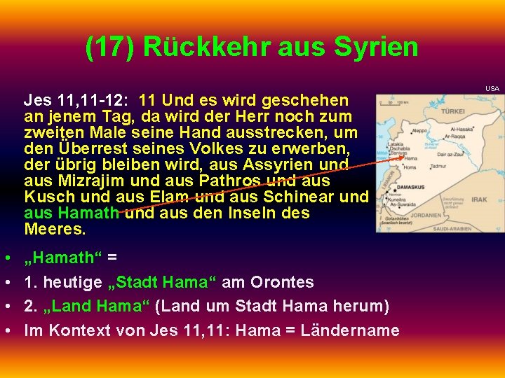 (17) Rückkehr aus Syrien Jes 11, 11 -12: 11 Und es wird geschehen an