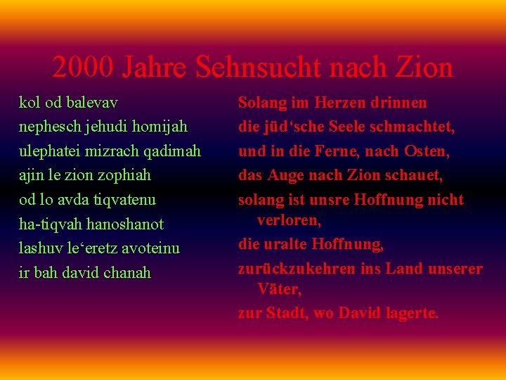 2000 Jahre Sehnsucht nach Zion kol od balevav nephesch jehudi homijah ulephatei mizrach qadimah