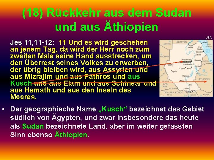 (18) Rückkehr aus dem Sudan und aus Äthiopien Jes 11, 11 -12: 11 Und