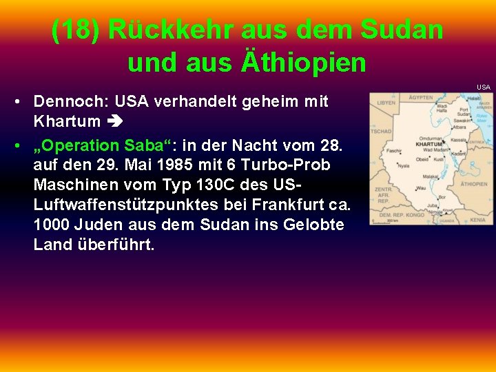 (18) Rückkehr aus dem Sudan und aus Äthiopien USA • Dennoch: USA verhandelt geheim