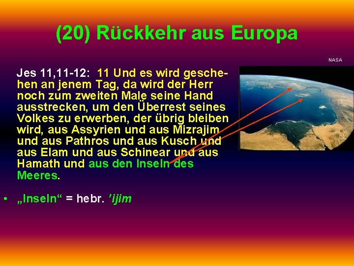 (20) Rückkehr aus Europa NASA Jes 11, 11 -12: 11 Und es wird geschehen