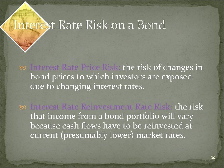 Interest Rate Risk on a Bond Interest Rate Price Risk: the risk of changes